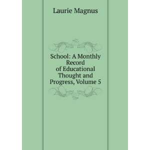   of Educational Thought and Progress, Volume 5 Laurie Magnus Books