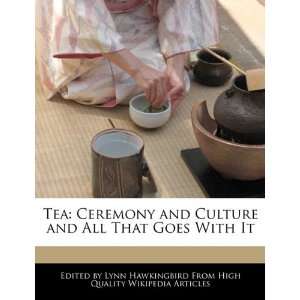 Tea Ceremony and Culture and All That Goes With It