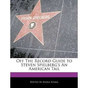  Off The Record Guide to Steven Spielbergs An American 