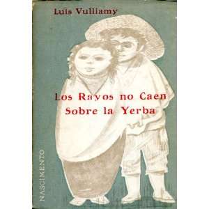  Los Rayos No Caen Sobre La Yerba Luis Vulliamy Books