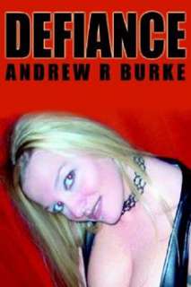 Defiance NEW by Andrew R. Burke 9780595313938  