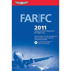  FAR/FC 2011 Federal Aviation Regulations for Flight Crew (FAR 