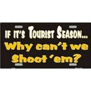  Tourist Season, Why Cant We Shoot Em License Plate License 