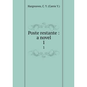  Poste restante  a novel. 1 C. Y. (Carrie Y.) Hargreaves Books