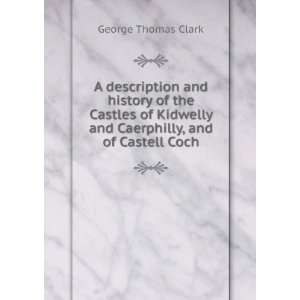   and Caerphilly, and of Castell Coch George Thomas Clark Books