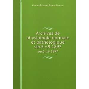   pathologique. ser.5 v.9 1897 Charles Edouard Brown SeÌquard Books
