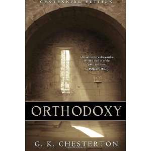    Orthodoxy Centennial Edition [Paperback] G. K. Chesterton Books