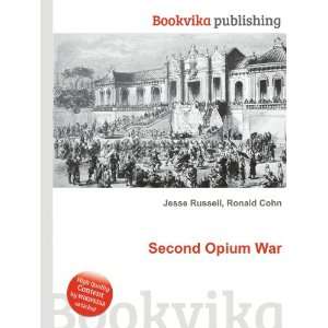  Second Opium War Ronald Cohn Jesse Russell Books