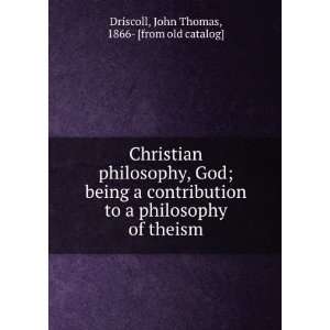 Christian philosophy, God; being a contribution to a philosophy of 