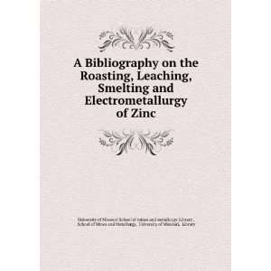  A Bibliography on the Roasting, Leaching, Smelting and 