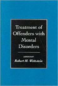 Treatment of Offenders with Mental Disorders, (1572305525), Robert M 