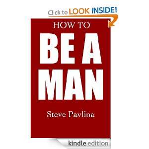How to Be a Man Steve Pavlina, Elizabeth Benefiel  Kindle 