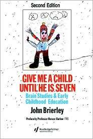 Give Me A Child Until He Is Seven, (0750703199), John Brierley 