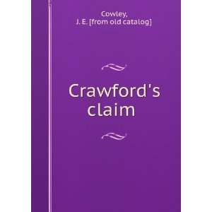  Crawfords claim J. E. [from old catalog] Cowley Books