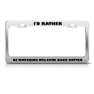  Rather Be Watch Welcome Back Kotter Metal License Plate 