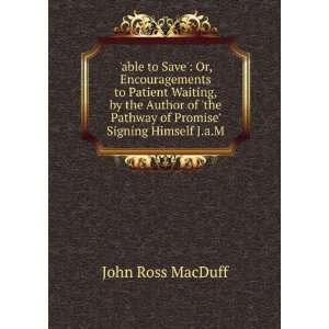   Pathway of Promise Signing Himself J.a.M John Ross MacDuff Books