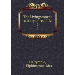   story of real life. 1 J. Elphinstone, Mrs Dalrymple Books