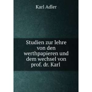   werthpapieren und dem wechsel von prof. dr. Karl . Karl Adler Books