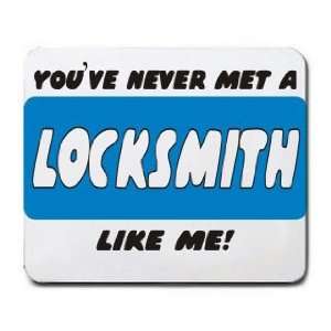  YOUVE NEVER MET A LOCKSMITH LIKE ME Mousepad Office 