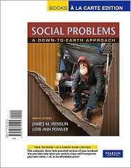 Social Problems A Down To Earth Approach, (0205751504), James M 