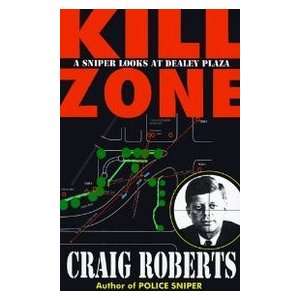  Kill Zone A Sniper Looks at Dealey Plaza (9780963906205) Books