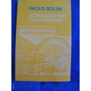 Technology and Cosmogenesis by Paolo Soleri (1986)