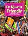 Fat Quarter Friendly From Fons and Porters for the Love of Quilting 
