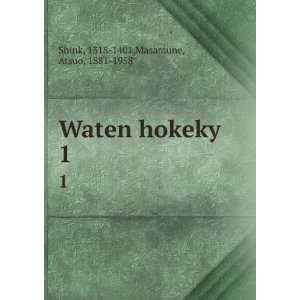  Waten hokeky. 1 1318 1401,Masamune, Atsuo, 1881 1958 