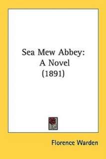 Sea Mew Abbey A Novel (1891) NEW by Florence Warden 9781437122404 