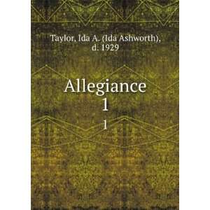  Allegiance. 1 Ida A. (Ida Ashworth), d. 1929 Taylor 