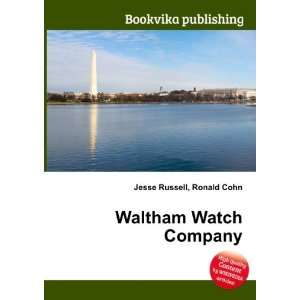  Waltham Watch Company Ronald Cohn Jesse Russell Books