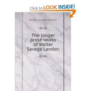   prose works of Walter Savage Landor; Walter Savage Landor Books