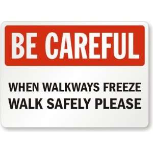 Be Careful When Walkways Freeze Walk Safely Please Engineer Grade 