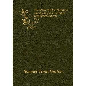  The Morse Speller. pt. 2 Samuel Train Dutton Books