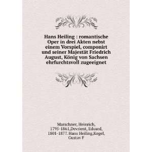   , Eduard, 1801 1877. Hans Heiling,Kogel, Gustav F Marschner Books