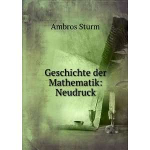  Geschichte der Mathematik Neudruck Ambros Sturm Books
