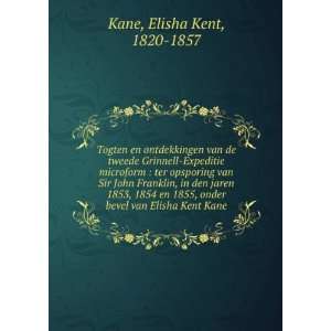  onder bevel van Elisha Kent Kane Elisha Kent, 1820 1857 Kane Books