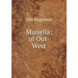  Mariella; of Out West Ella Higginson Books
