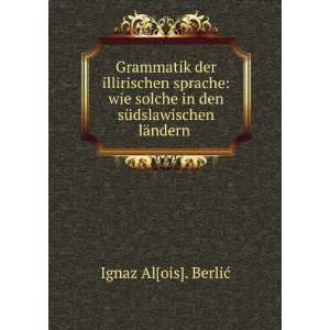   Vojvodina Gesprochen Wird (German Edition) Ignaz Al[ois]. Berli