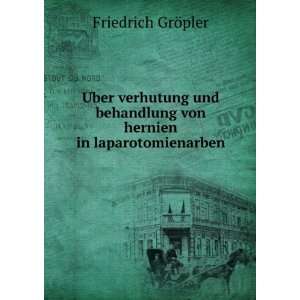   von hernien in laparotomienarben Friedrich GrÃ¶pler Books