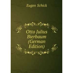  Otto Julius Bierbaum (German Edition) Eugen Schick Books