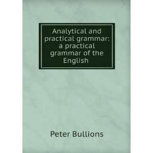 Analytical and practical grammar a practical grammar of the English 