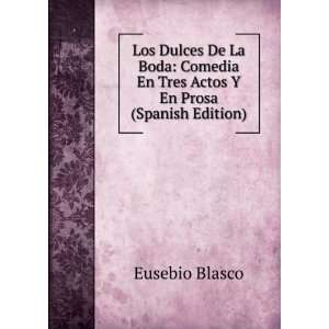   En Tres Actos Y En Prosa (Spanish Edition) Eusebio Blasco Books