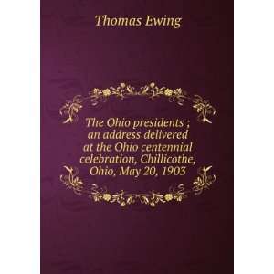   celebration, Chillicothe, Ohio, May 20, 1903 Thomas Ewing Books