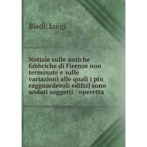   edifizj sono andati soggetti  operetta Luigi Biadi Books