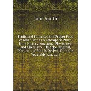   , . of Man Is Derived from the Vegetable Kingdom John Smith Books