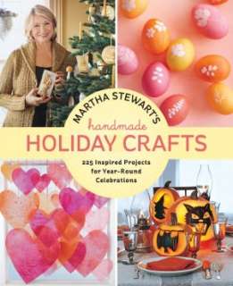 Martha Stewarts Handmade Holiday Crafts 225 Inspired Projects for 