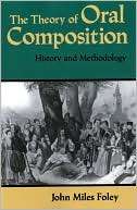 The Theory Of Oral Composition John Miles Foley