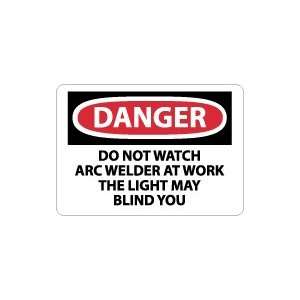  OSHA DANGER Do Not Watch Arc Welder At Work . . . Safety 