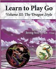 The Dragon Style (Learn To Play Go Volume Iii), (096447963X), Janice 